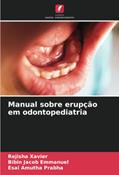 Ler Manual sobre erupção em odontopediatria, do autor Rejisha Xavier; Bibin Jacob Emmanuel; Esai Amutha Prabha Ler Manual sobre erupção em odontopediatria, do autor Rejisha Xavier; Bibin Jacob Emmanuel; Esai Amutha Prabha