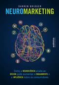 Ler Neuromarketing: Como a neurociência aliada ao design pode aumentar o engajamento e a influência sobre os consumidores, do autor Darren Bridger Ler Neuromarketing: Como a neurociência aliada ao design pode aumentar o engajamento e a influência sobre os consumidores, do autor Darren Bridger