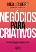Ler Negócios para criativos: Quando a arte encontra no empreendedorismo o seu maior aliado, inevitavelmente a plateia não será mais o seu lugar, do autor Kiko Loureiro