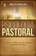 Ler Psicologia Pastoral: A Ciência do Comportamento Humano como Aliada Ministerial, do autor Jamiel Oliveira de Lopes Ler Psicologia Pastoral: A Ciência do Comportamento Humano como Aliada Ministerial, do autor Jamiel Oliveira de Lopes