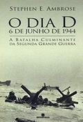Ler O dia D: 6 de junho de 1944, do autor Stephen E. Ambrose