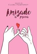 Ler Amizade à prova, do autor Clara Pamponet