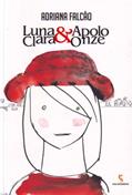 Ler Luna Clara e Apolo Onze, do autor Adriana Falcão Ler Luna Clara e Apolo Onze, do autor Adriana Falcão