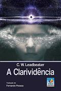 Ler A Clarividência, do autor C. W. Leadbeater Ler A Clarividência, do autor C. W. Leadbeater
