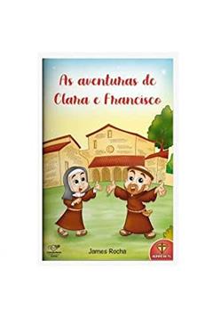 As Aventuras de Clara e Francisco, do autor James Rocha