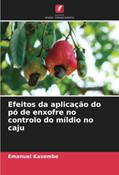 Ler Efeitos da aplicação do pó de enxofre no controlo do míldio no caju, do autor Emanuel Kasembe Ler Efeitos da aplicação do pó de enxofre no controlo do míldio no caju, do autor Emanuel Kasembe