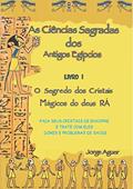 Ler As ciências sagradas dos antigos egípcios: Os cristais mágicos do Deus Rá, do autor Jorge Aguer Ler As ciências sagradas dos antigos egípcios: Os cristais mágicos do Deus Rá, do autor Jorge Aguer