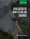 Ler AVALIAÇÃO DE BEM-ESTAR EM EQUINOS: Guia de ferramentas para avaliação de bem-estar, do autor ORLANDO FILHO