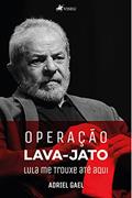 Ler Operação Lava Jato: Lula me Trouxe até Aqui, do autor Adriel Gael Ler Operação Lava Jato: Lula me Trouxe até Aqui, do autor Adriel Gael