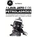 Ler A Lava Jato e os Petroladrões, do autor Ivo Patarra
