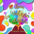 Ler A Lava do Vulcão Colorido, do autor Fabiola Lima Ler A Lava do Vulcão Colorido, do autor Fabiola Lima