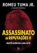Ler Assassinato de Reputações II: Muito Além da Lava Jato, do autor Romeu Tuma Jr; Claudio Tognolli