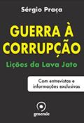 Ler Guerra à corrupção: Lições da Lava Jato - Com entrevistas e informações exclusivas, do autor Sérgio Praça Ler Guerra à corrupção: Lições da Lava Jato - Com entrevistas e informações exclusivas, do autor Sérgio Praça