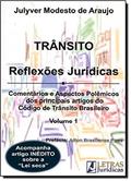 Ler Trânsito. Reflexões Jurídicas: Comentários e aspectos polêmicos dos principais srtigos do Código de Trãnsito Brasileiro, do autor Julyver Modesto de Araujo
