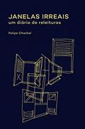 Ler Janelas irreais: um diário de releituras, do autor Felipe Charbel Ler Janelas irreais: um diário de releituras, do autor Felipe Charbel