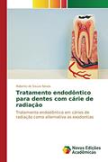 Ler Tratamento endodôntico para dentes com cárie de radiação: Tratamento endodôntico em cáries de radiação como alternativa as exodontias, do autor de Souza Neves Roberto Ler Tratamento endodôntico para dentes com cárie de radiação: Tratamento endodôntico em cáries de radiação como alternativa as exodontias, do autor de Souza Neves Roberto