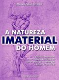 Ler A natureza imaterial do homem: Estudo comparativo do vitalismo homeopático com as principais concepções médicas e filosóficas, do autor Dr Marcus Zulian Teixeira Ler A natureza imaterial do homem: Estudo comparativo do vitalismo homeopático com as principais concepções médicas e filosóficas, do autor Dr Marcus Zulian Teixeira