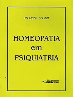 Homeopatia em psiquiatria, do autor Jacques Algazi