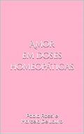 Ler Amor em doses homeopáticas, do autor Paola Castilho e Marcela De Lauro