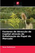 Ler Factores de Atracção de Capital através da Enfatização do Papel do Mercado, do autor Reza Rahimiyan Ler Factores de Atracção de Capital através da Enfatização do Papel do Mercado, do autor Reza Rahimiyan
