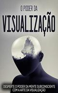 Ler VISUALIZAÇÃO CRIATIVA: O Poder Da visualização, Desperte O Poder Do Subconsciente Com A Arte Da Visualização Criativa, do autor Anderson Rocha Ler VISUALIZAÇÃO CRIATIVA: O Poder Da visualização, Desperte O Poder Do Subconsciente Com A Arte Da Visualização Criativa, do autor Anderson Rocha