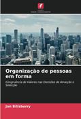 Ler Organização de pessoas em forma: Congruência de Valores nas Decisões de Atracção e Selecção, do autor Jon Billsberry