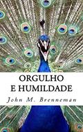 Ler Orgulho E Humildade, do autor John M. Brenneman Ler Orgulho E Humildade, do autor John M. Brenneman