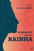 Ler Romance de uma Rainha, do autor Wera Krijanowski; J. W. Rochester