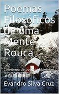 Ler Poemas Filosóficos de uma Mente Rouca: Coletânea de poemas objetivos, subjetivos e filosóficos, do autor Evandro Silva Cruz
