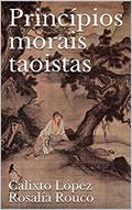 Ler Princípios morais taoistas, do autor Calixto López Rosalía Rouco; Rosalía Rouco