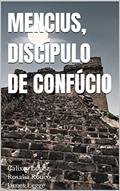 Ler MENCIUS, DISCÍPULO DE CONFÚCIO, do autor Calixto López; Rosalía Rouco Ler MENCIUS, DISCÍPULO DE CONFÚCIO, do autor Calixto López; Rosalía Rouco