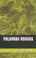 Ler Palavras Roucas, do autor Alecrides Jahne
