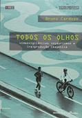 Ler Todos os Olhos: Videovigilâncias, Voyeurismo e (re)produção Imagética, do autor Bruno Cardoso Ler Todos os Olhos: Videovigilâncias, Voyeurismo e (re)produção Imagética, do autor Bruno Cardoso