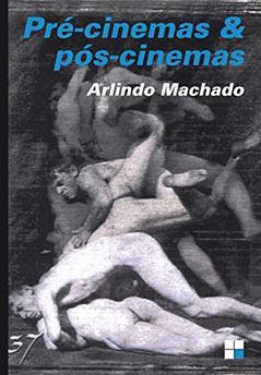 Pré-cinemas & pós-cinemas (Campo imagético), do autor Arlindo Machado