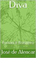 Ler Diva - com posfácio de Margarida Souza: Romance Brasileiro, do autor José de Alencar