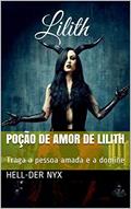 Ler Poção de Amor de Lilith: Traga a pessoa amada e a domine, do autor Hell-Der Nyx