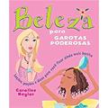 Ler Beleza para garotas poderosas : Loções, poções e dicas para você ficar ainda mais bonita, do autor Caroline Naylor Ler Beleza para garotas poderosas : Loções, poções e dicas para você ficar ainda mais bonita, do autor Caroline Naylor