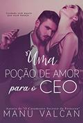 Ler Uma poção de amor para o CEO: Um romance dark de CEO e secretária, do autor Manu Valcan
