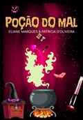 Ler POÇÃO DO MAL: Cuidado com o que você deseja, do autor Patricia D'Oliveira; Eliane Marques Ler POÇÃO DO MAL: Cuidado com o que você deseja, do autor Patricia D'Oliveira; Eliane Marques