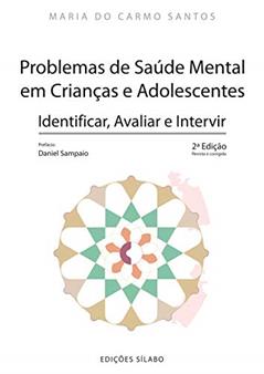 Problemas de Saúde Mental em Crianças e Adolescentes. Identificar, Avaliar e Intervir, do autor Maria Do Carmo Santos