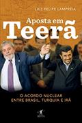 Ler Aposta em Teerã, do autor Luiz Felipe Lampreia Ler Aposta em Teerã, do autor Luiz Felipe Lampreia