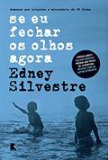 Ler Se eu fechar os olhos agora, do autor Edney Silvestre