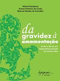 Ler Da Gravidez à Amamentação: o dia a dia de um Importante Período de Nossas Vidas, do autor Vitoria Pamplona; Tomaz Pereira da Costa; Marcus Renato de Carvalho