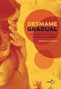 Ler Desmame Gradual: Como dar um Final Feliz à sua História de Amamentação, do autor Bianca Balassiano Ler Desmame Gradual: Como dar um Final Feliz à sua História de Amamentação, do autor Bianca Balassiano