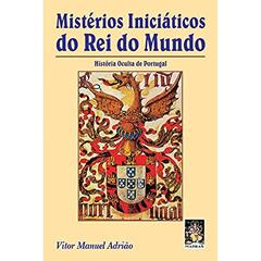 Mistérios Iniciáticos do rei do Mundo, do autor Vítor Manuel Adrião