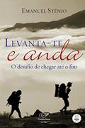 Ler Levanta-te e anda: O desafio de chegar até o fim, do autor Emanuel Stênio