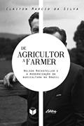 Ler De agricultor a farmer: Nelson Rockefeller e a modernização da agricultura no Brasil, do autor Claiton Marcio da Silva