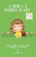 Ler O medo e a bolsinha da Lulu (Coleção Comportamento e Saúde), do autor Daniele Tubini; Sandro Tubini Ler O medo e a bolsinha da Lulu (Coleção Comportamento e Saúde), do autor Daniele Tubini; Sandro Tubini