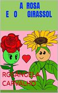 Ler A ROSA E O GIRASSOL, do autor Rosângela Carvalho
