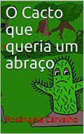 Ler O Cacto que queria um Abraço, do autor Rosângela Carvalho